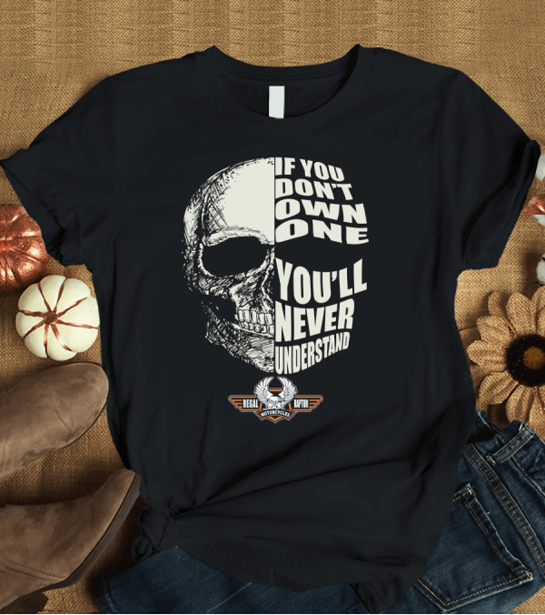 T-Shirt: AJS Regal Raptor Motorcycles Skull If You Don't Own One You'll Never Understand T-Shirt AJS Regal Raptor Motorcycles Skull If You Don't Own One You'll Never Understand T-Shirt