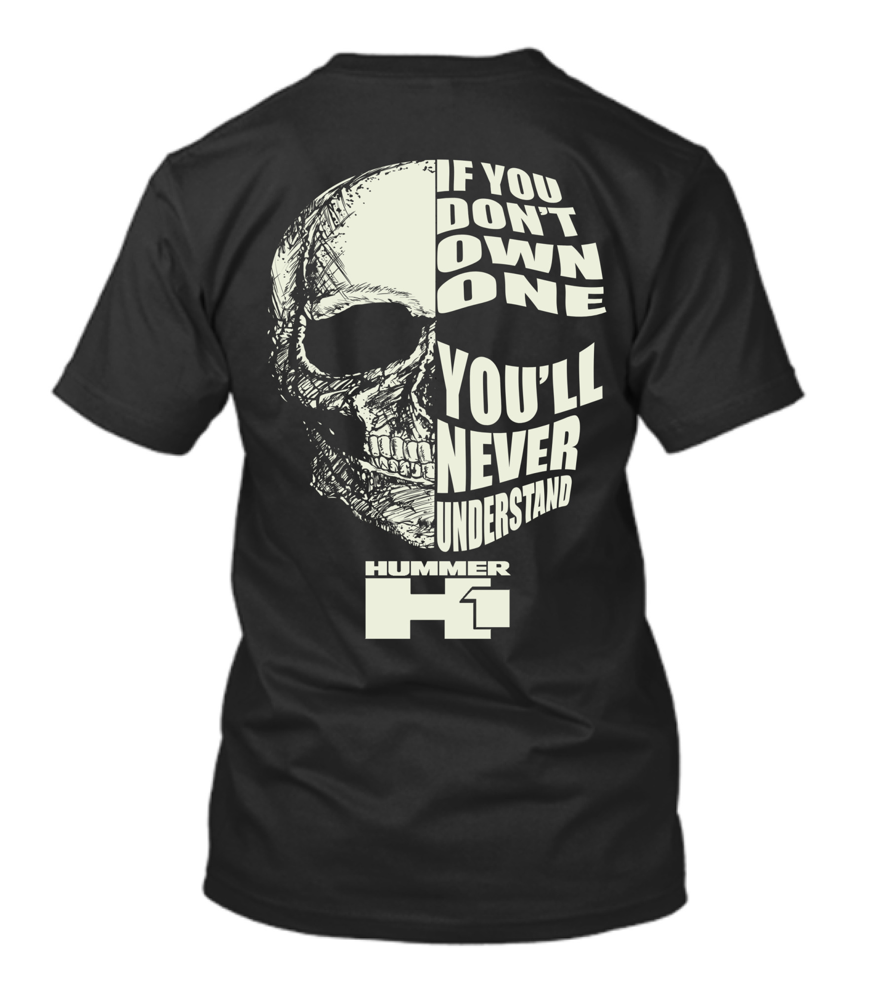 If You Don't Own One You'll Never Understand Hummer H1 Skull T-Shirt