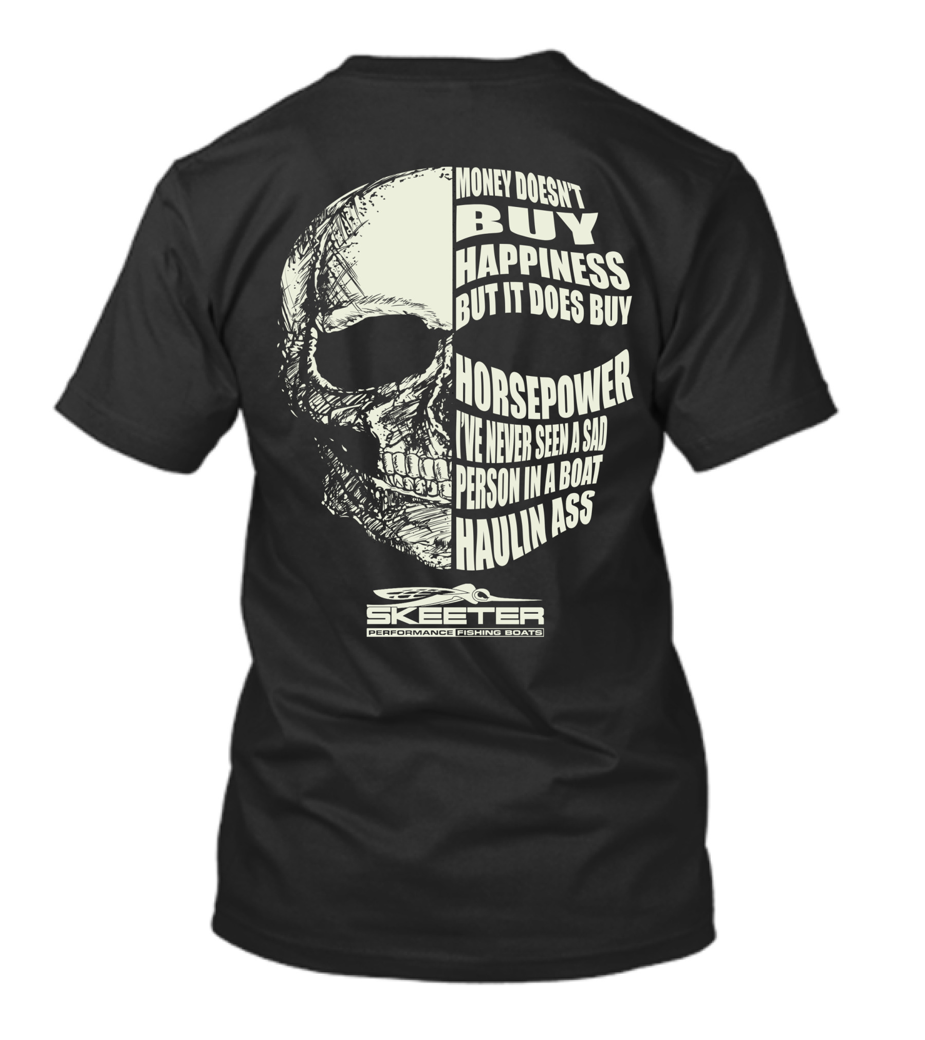 Skeeter Performance Fishing Boats Money Doesn’t Buy Happiness But It Does Buy Horsepower Skull T-Shirt
