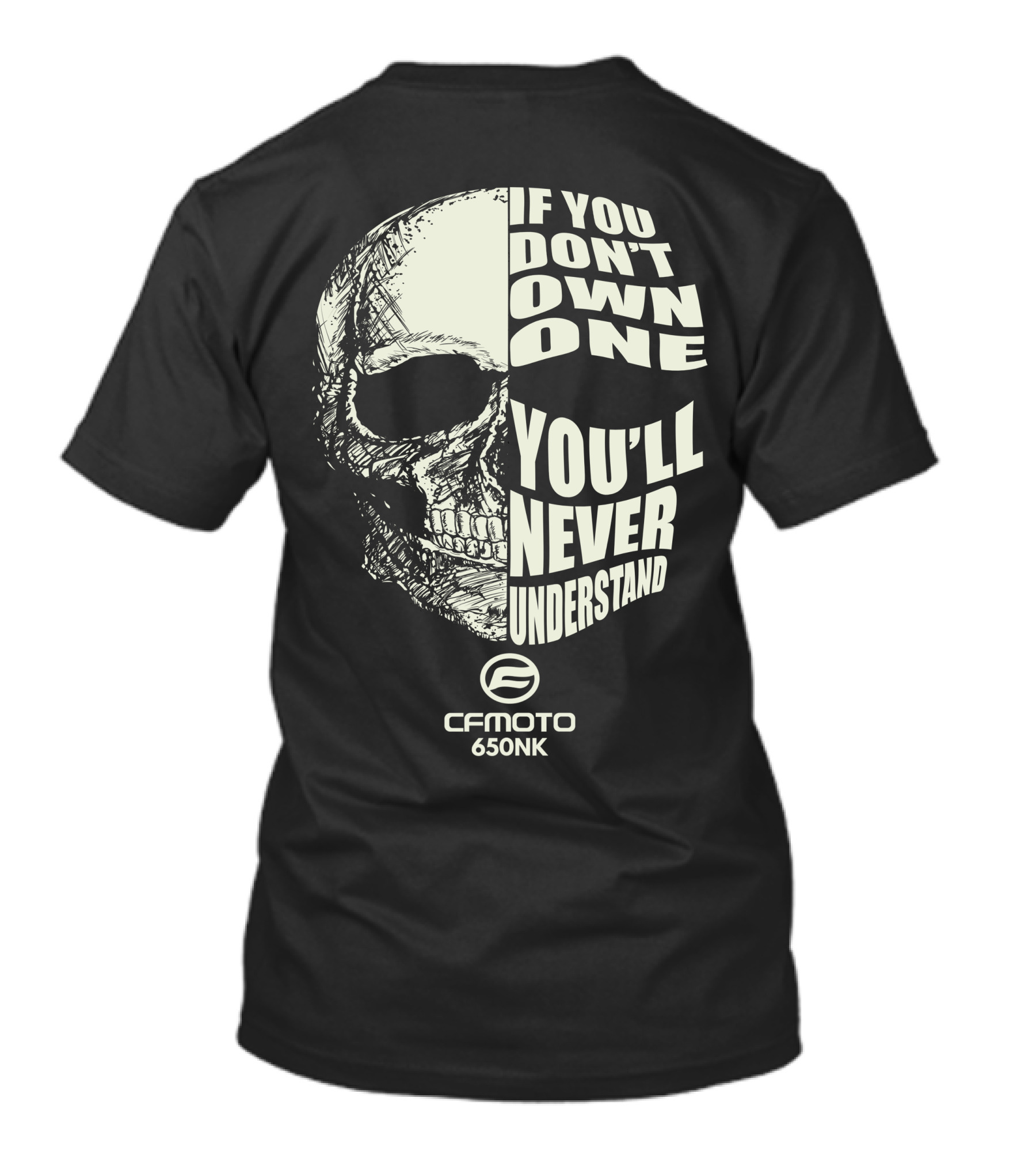 CFMoto 650NK If You Don't Own One You'll Never Understand T-Shirt