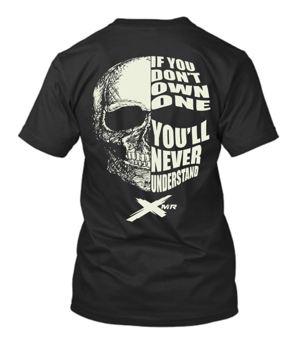 IF YOU DON'T OWN ONE YOU'LL NEVER UNDERSTAND CAN AM XMR T-Shirt
