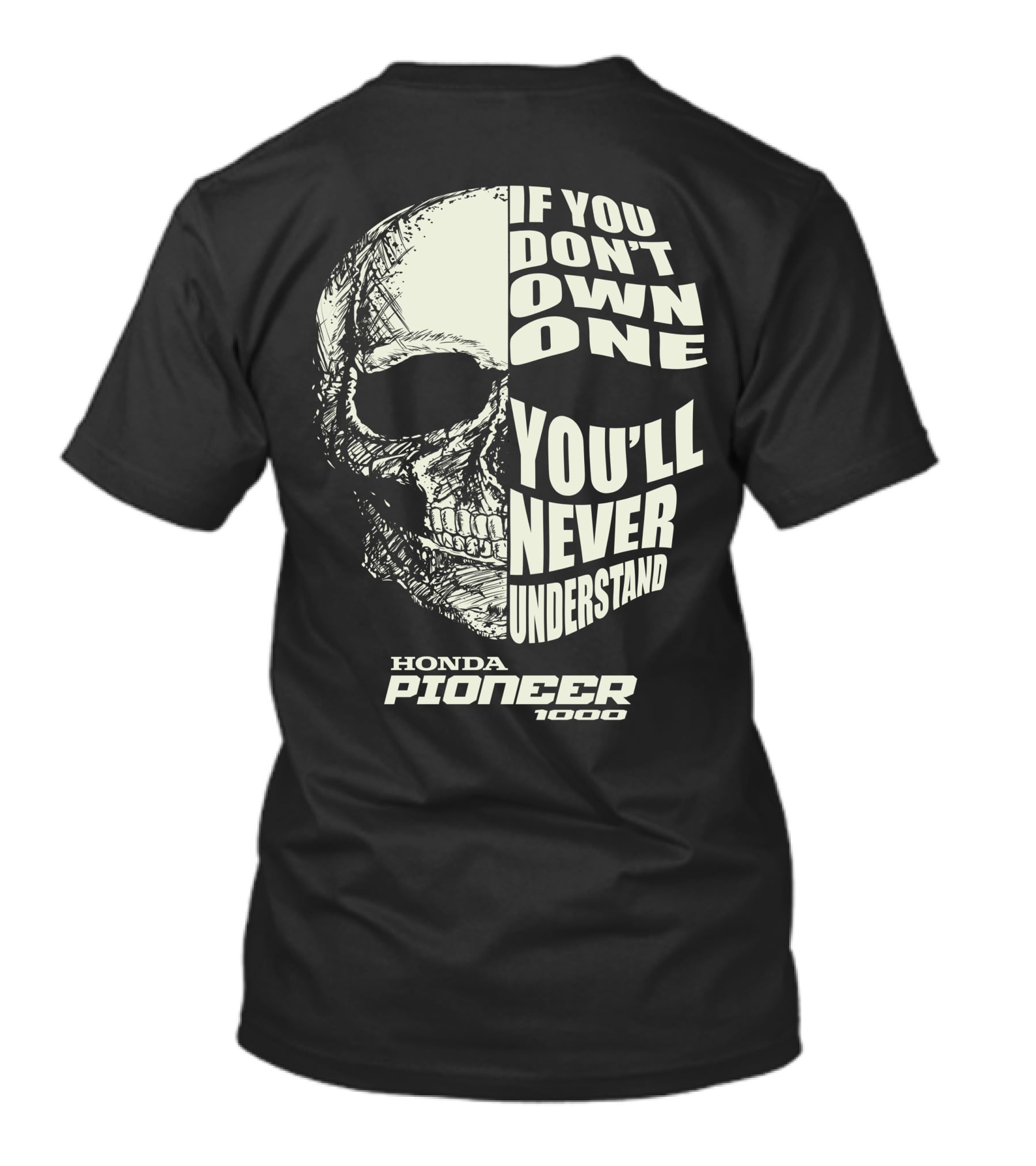 If You Don't Own One You'll Never Understand Honda Pioneer 1000 Skull T-Shirt