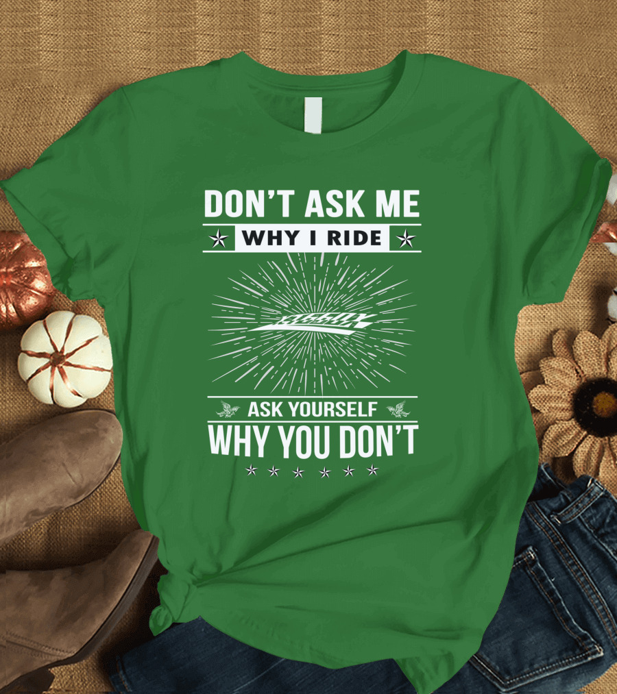Don't Ask Me Why I Ride Ask Yourself Why You Don't Yamaha XT660 T-Shirt