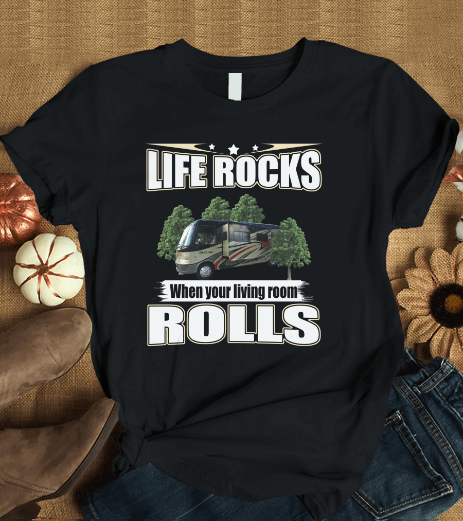 LIFE ROCKS When Your Living Room Rolls 2013 Outlaw 3611 T-Shirt
