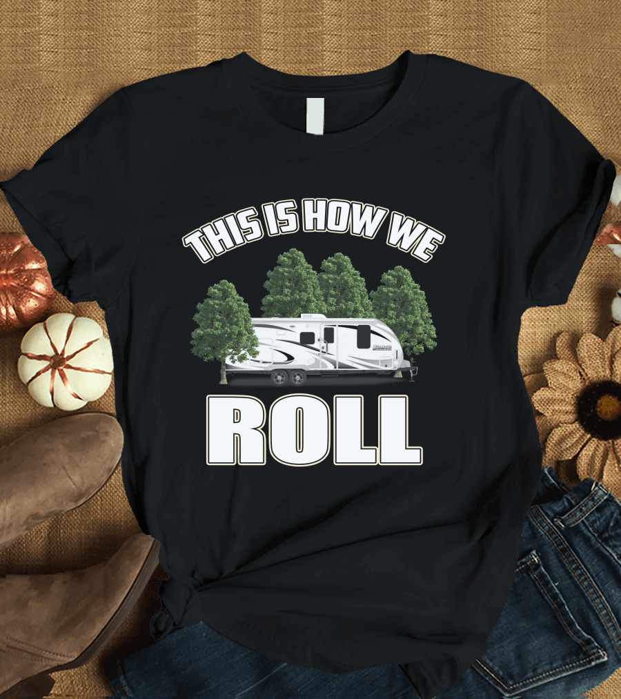 This Is How We Roll Lance 1575 Travel Trailer T-Shirt