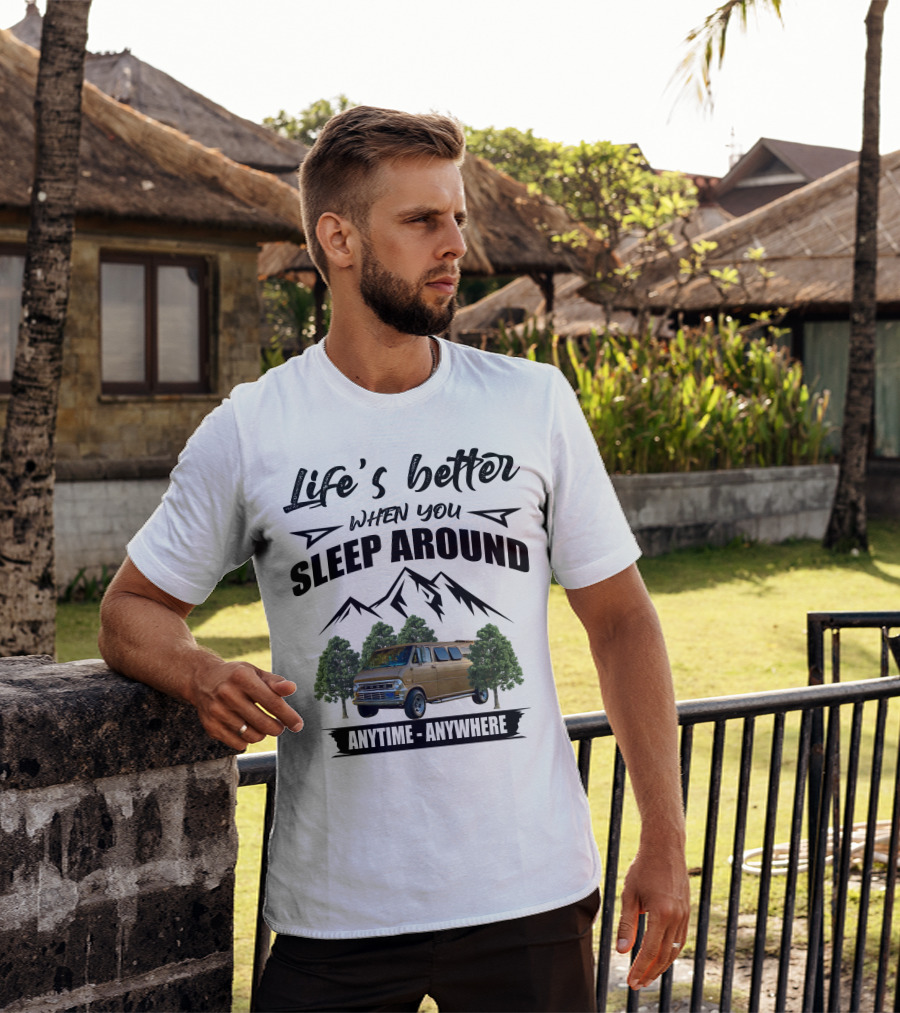 Life's Better When You Sleep Around Anytime Anywhere Ford Van Camping Mountains Trees T-Shirt