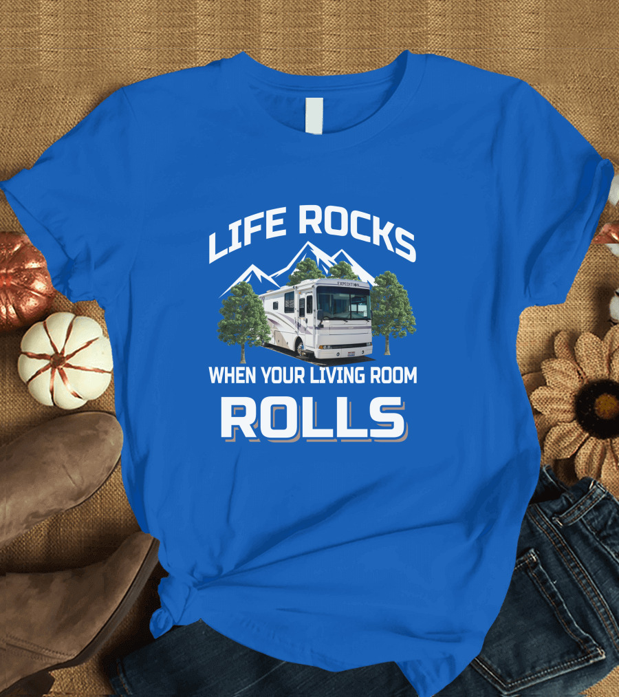 Life Rocks When Your Living Room Rolls Fleetwood Expedition T-Shirt