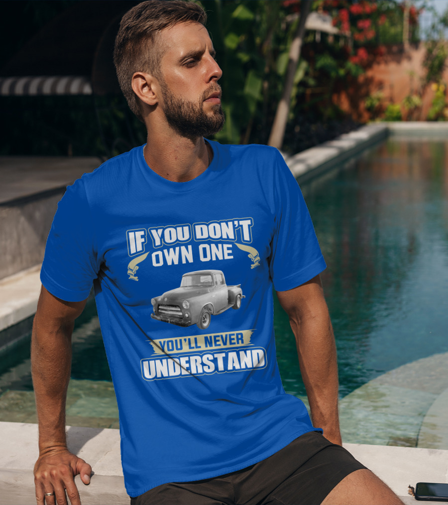 If You Don't Own One 1955 Dodge Truck You'll Never Understand T-Shirt
