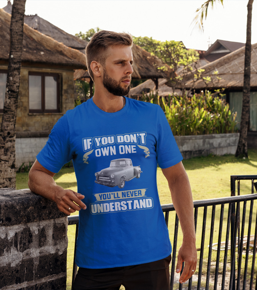 If You Don't Own One 1955 Dodge Truck You'll Never Understand T-Shirt