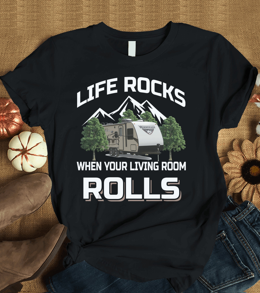 Life Rocks When Your Living Room Rolls Winnebago Minnie Trailer T-Shirt