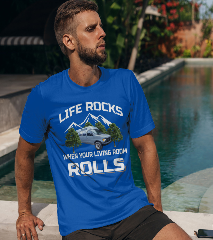 LIFE ROCKS WHEN YOUR LIVING ROOM ROLLS Van Conversions T-Shirt