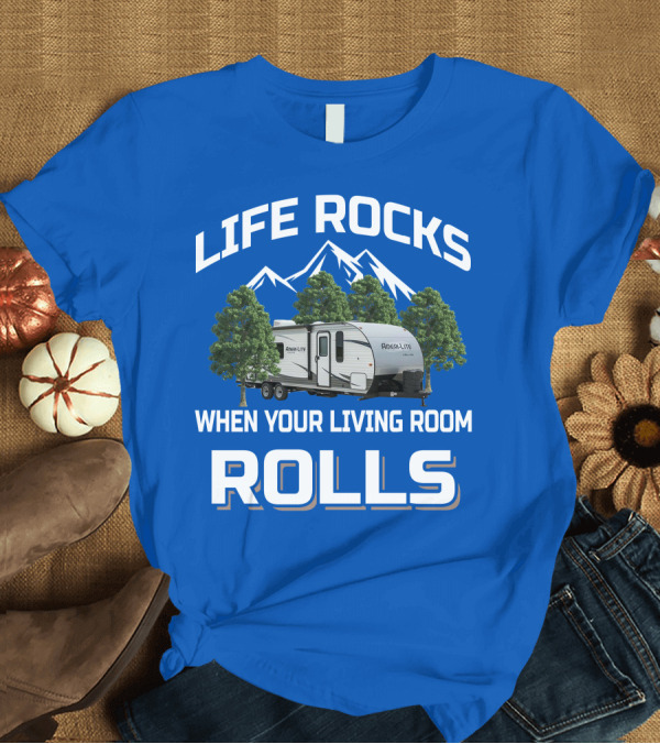 T-Shirt: Life Rocks When Your Living Room Rolls Gulf Stream Ameri Lite Travel Trailer T-Shirt Life Rocks When Your Living Room Rolls Gulf Stream Ameri Lite Travel Trailer T-Shirt