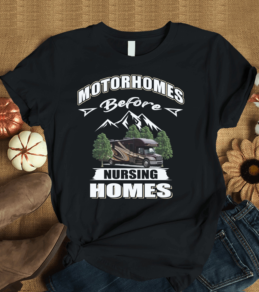 Motorhomes Before Nursing Homes Entegra Accolade Adventure T-Shirt