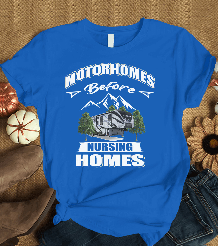 MOTORHOMES Before Nursing Homes Keystone Fuzion Toy Haulers T-Shirt