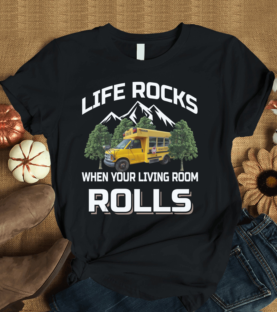 LIFE ROCKS WHEN YOUR LIVING ROOM ROLLS Short Bus Conversion T-Shirt