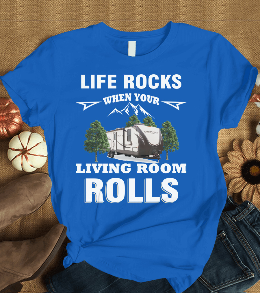Life Rocks When Your Living Room Rolls Keystone RV Sprinter T-Shirt