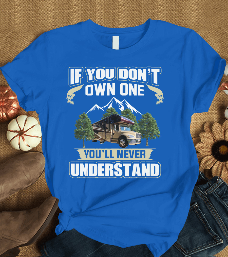 If You Don't Own One You'll Never Understand Jayco RV T-Shirt