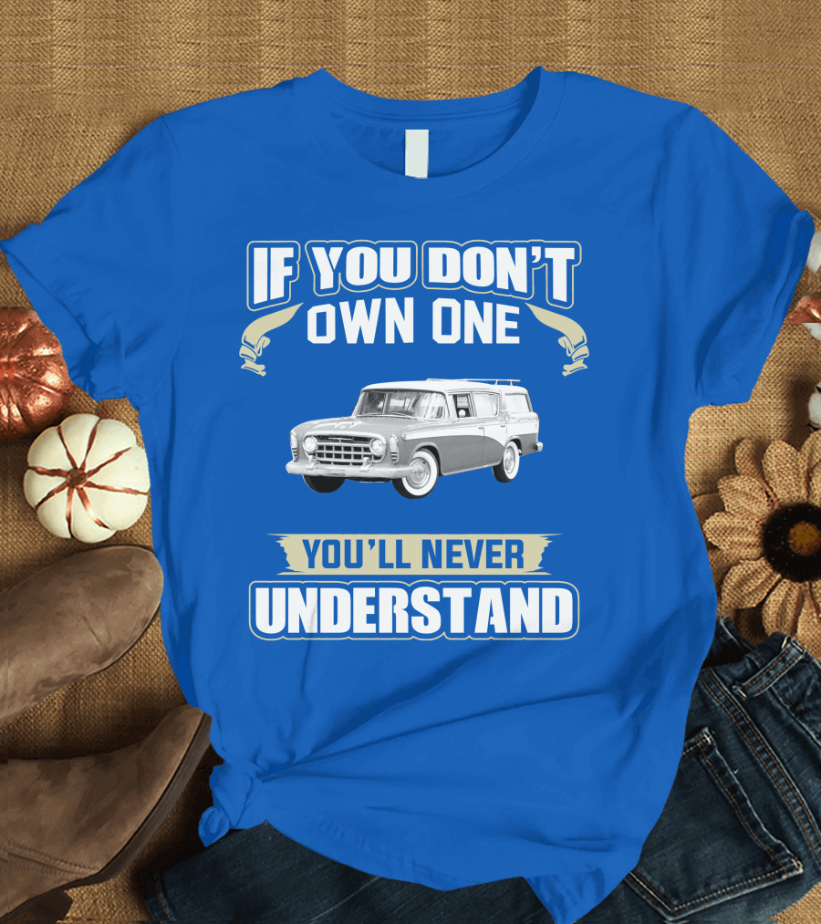 If You Don't Own One Vintage Car You'll Never Understand T-Shirt