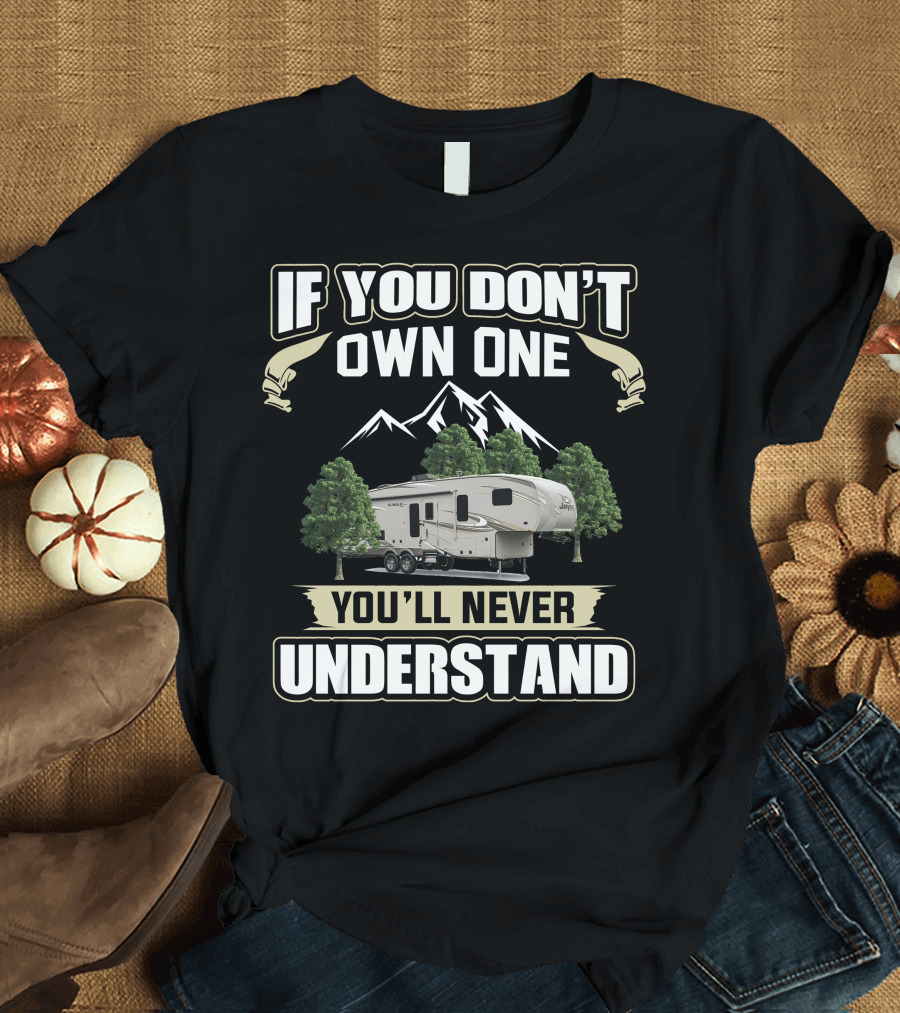 If You Don't Own One You'll Never Understand Jayco Eagle HT 30.5 MLOK Mountain Trees Camper T-Shirt