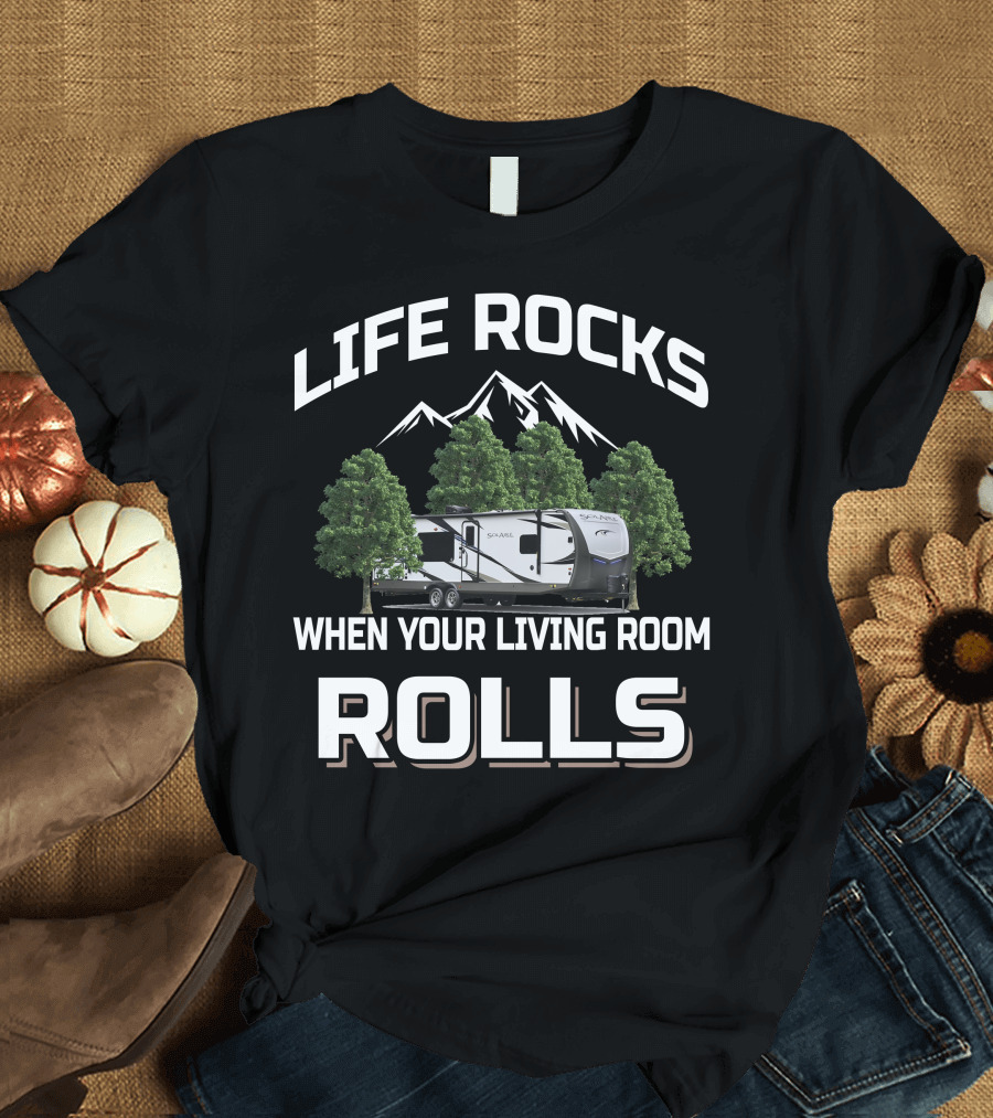 LIFE ROCKS WHEN YOUR LIVING ROOM ROLLS Forest River Palomino Camper Mountains Trees T-Shirt