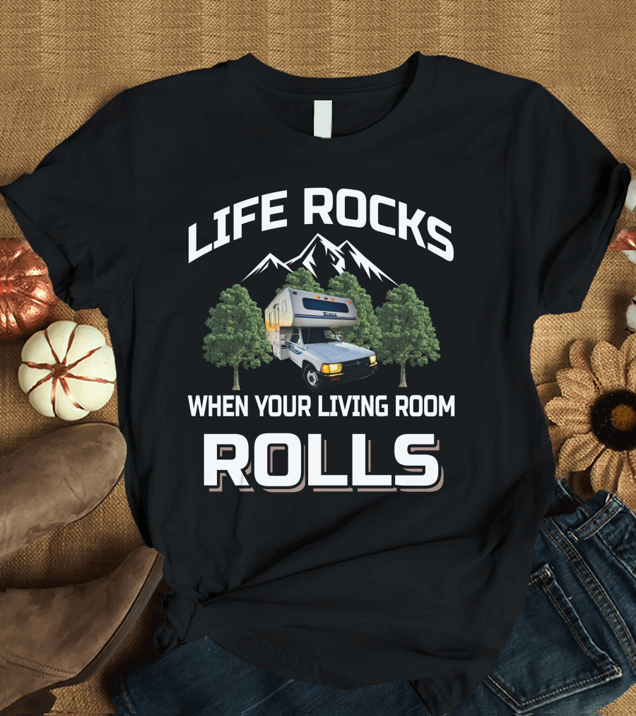 Life Rocks When Your Living Room Rolls Toyota Motorhome T-Shirt