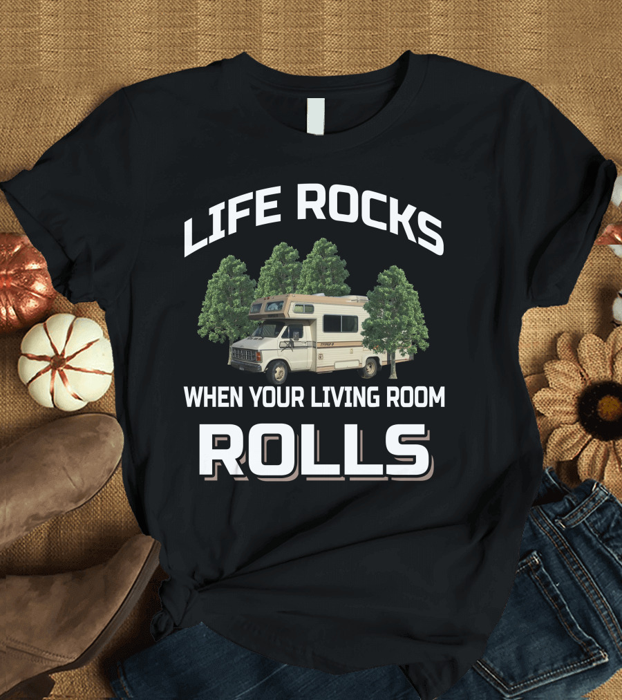 LIFE ROCKS WHEN YOUR LIVING ROOM ROLLS Dodge Triple E Motorhome T-Shirt