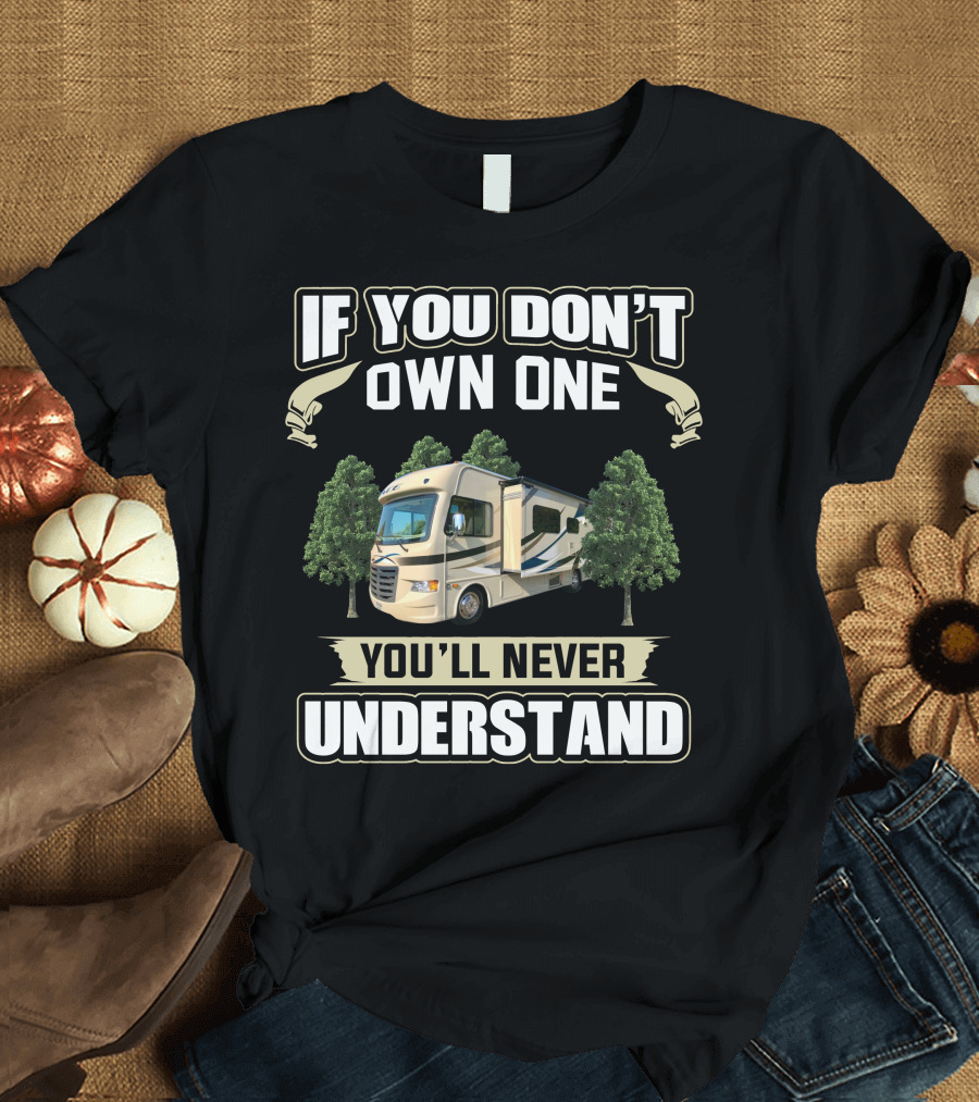 If You Don't Own One You'll Never Understand Thor Ace RV T-Shirt