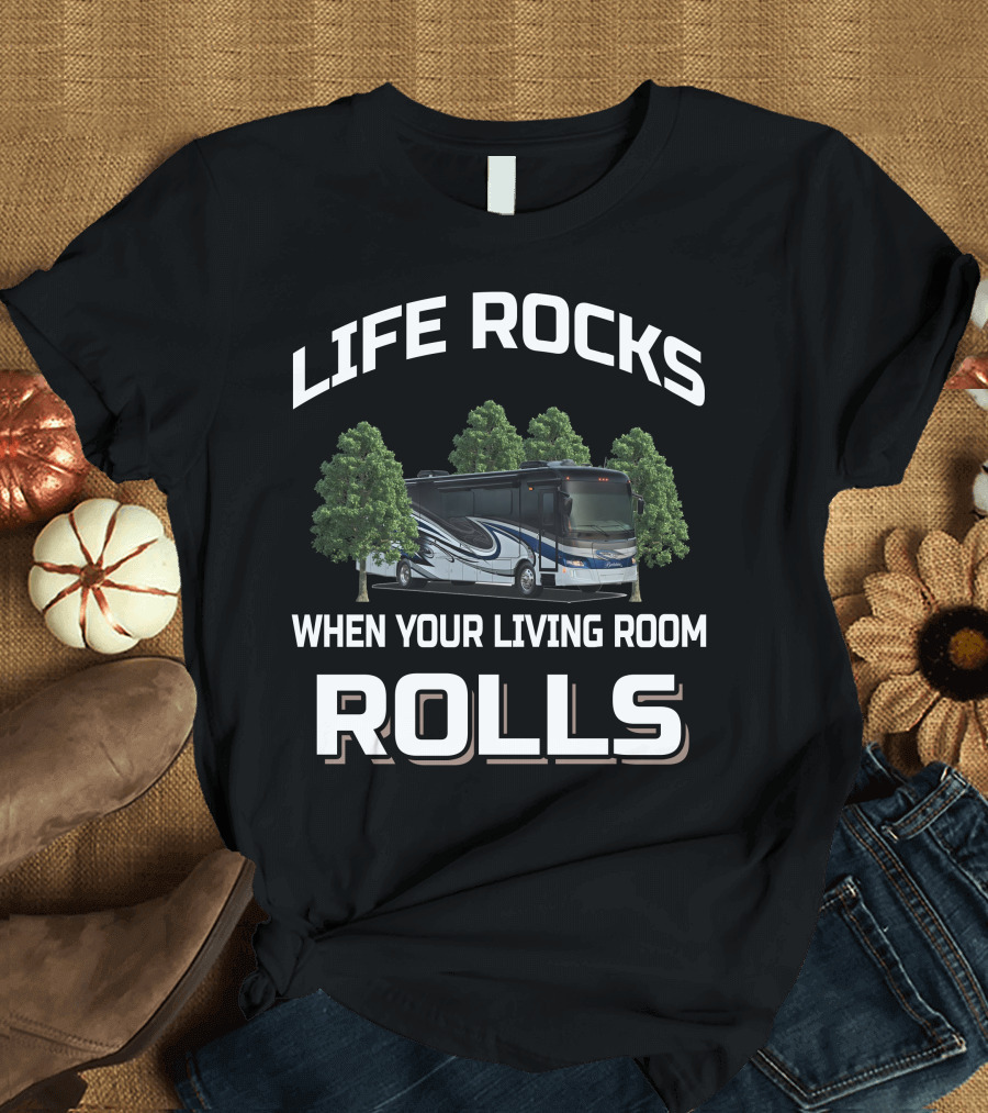 LIFE ROCKS WHEN YOUR LIVING ROOM ROLLS Forest River Berkshire XL 40C T-Shirt