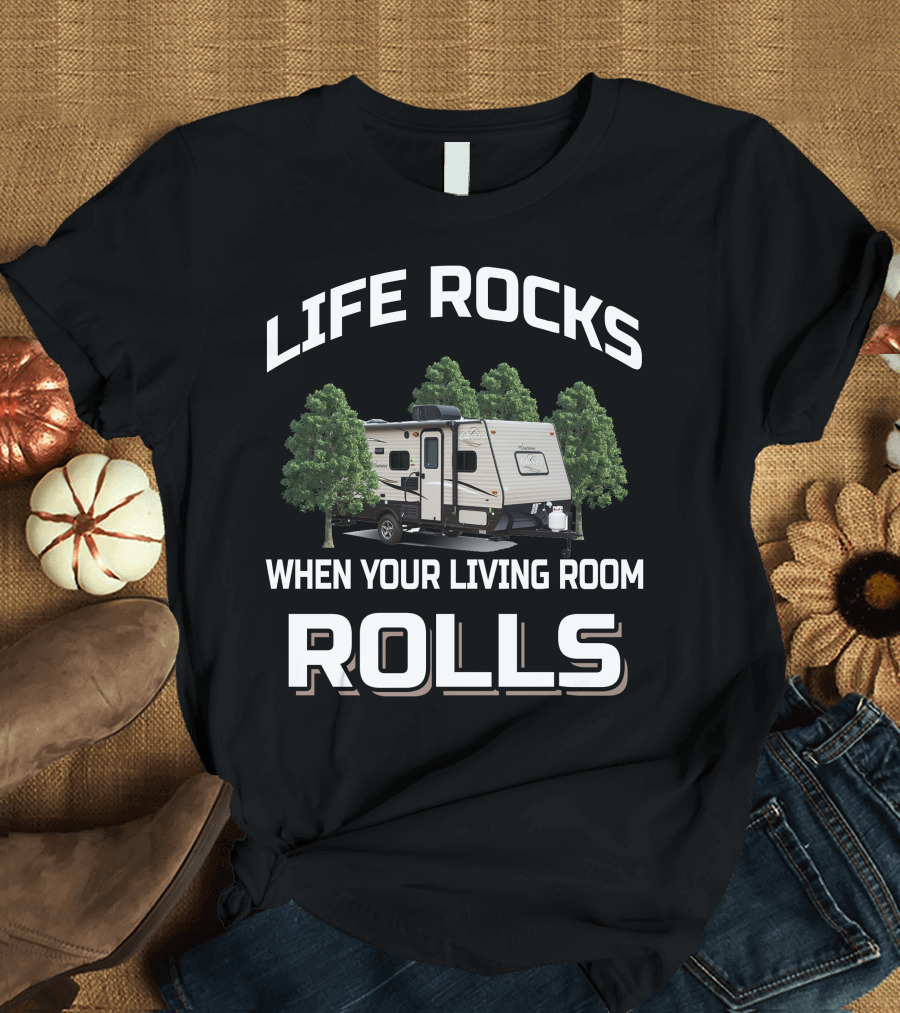 Life Rocks When Your Living Room Rolls Coachmen Clipper T-Shirt