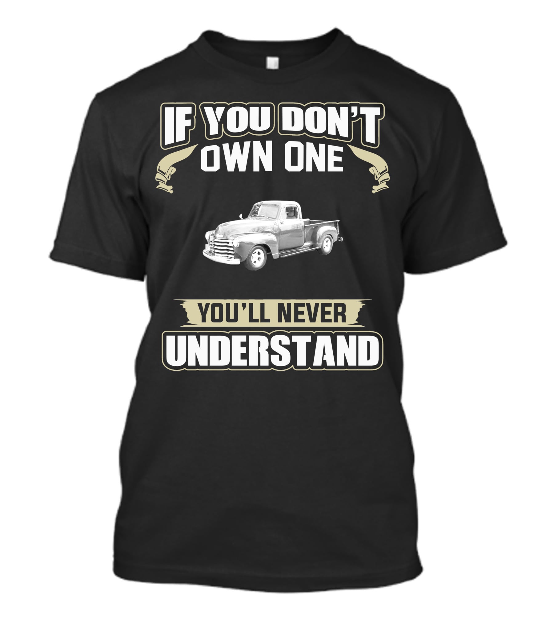 1949 Chevy 3100 If You Don't Own One You'll Never Understand T-Shirt