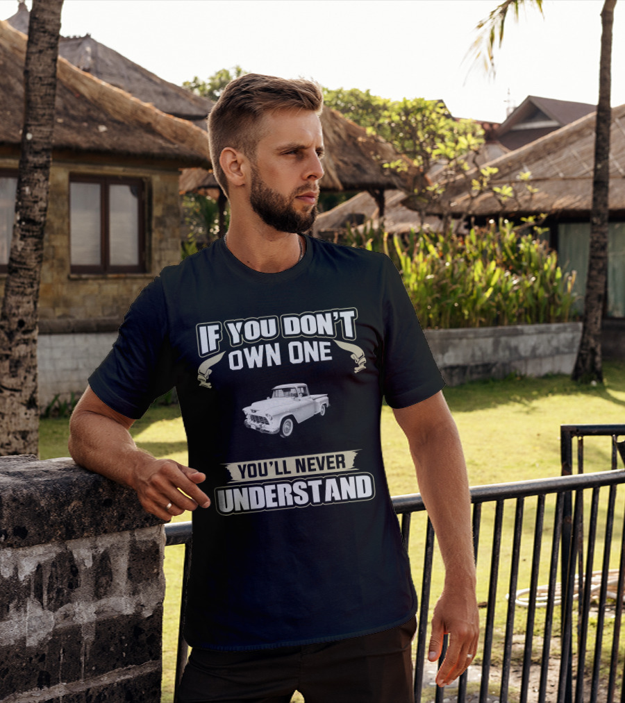 If You Don't Own One You'll Never Understand 1955 Chevrolet 3100 T-Shirt