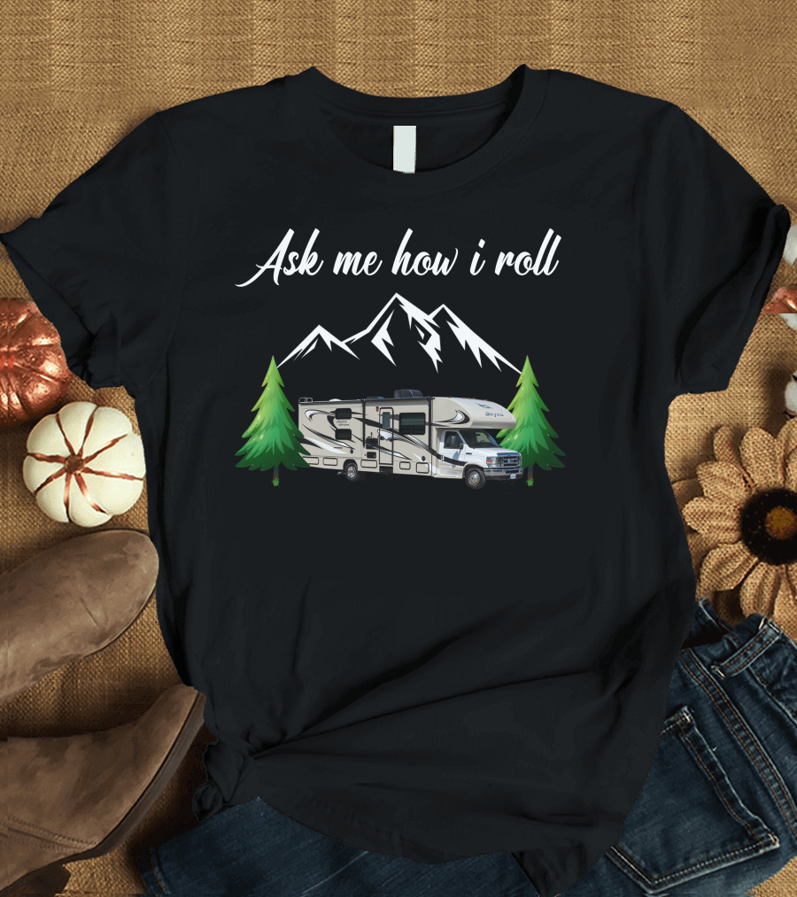 Ask Me How I Roll Class C Motorhome with Mountain and Tree T-Shirt