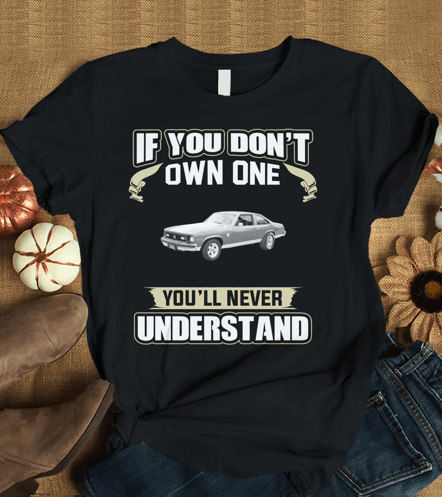 1975 Nova If You Don't Own One You'll Never Understand T-Shirt