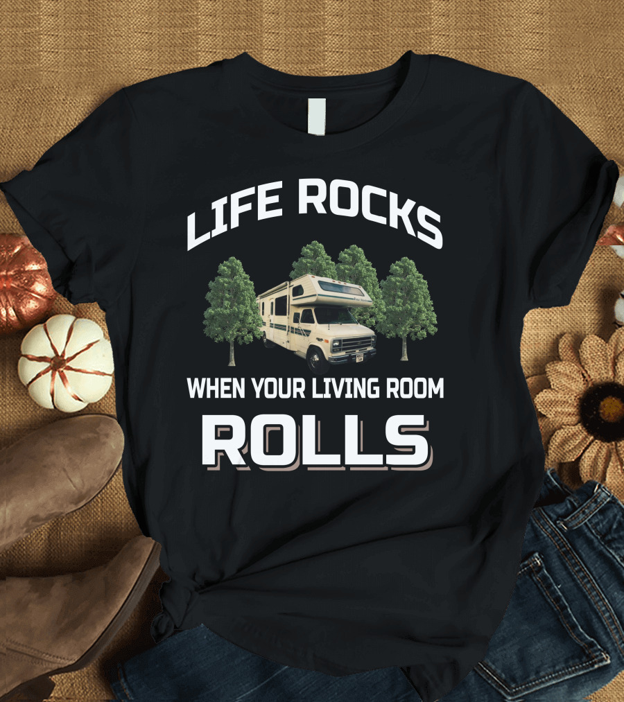 LIFE ROCKS WHEN YOUR LIVING ROOM ROLLS Vintage Class C Motorhomes T-Shirt