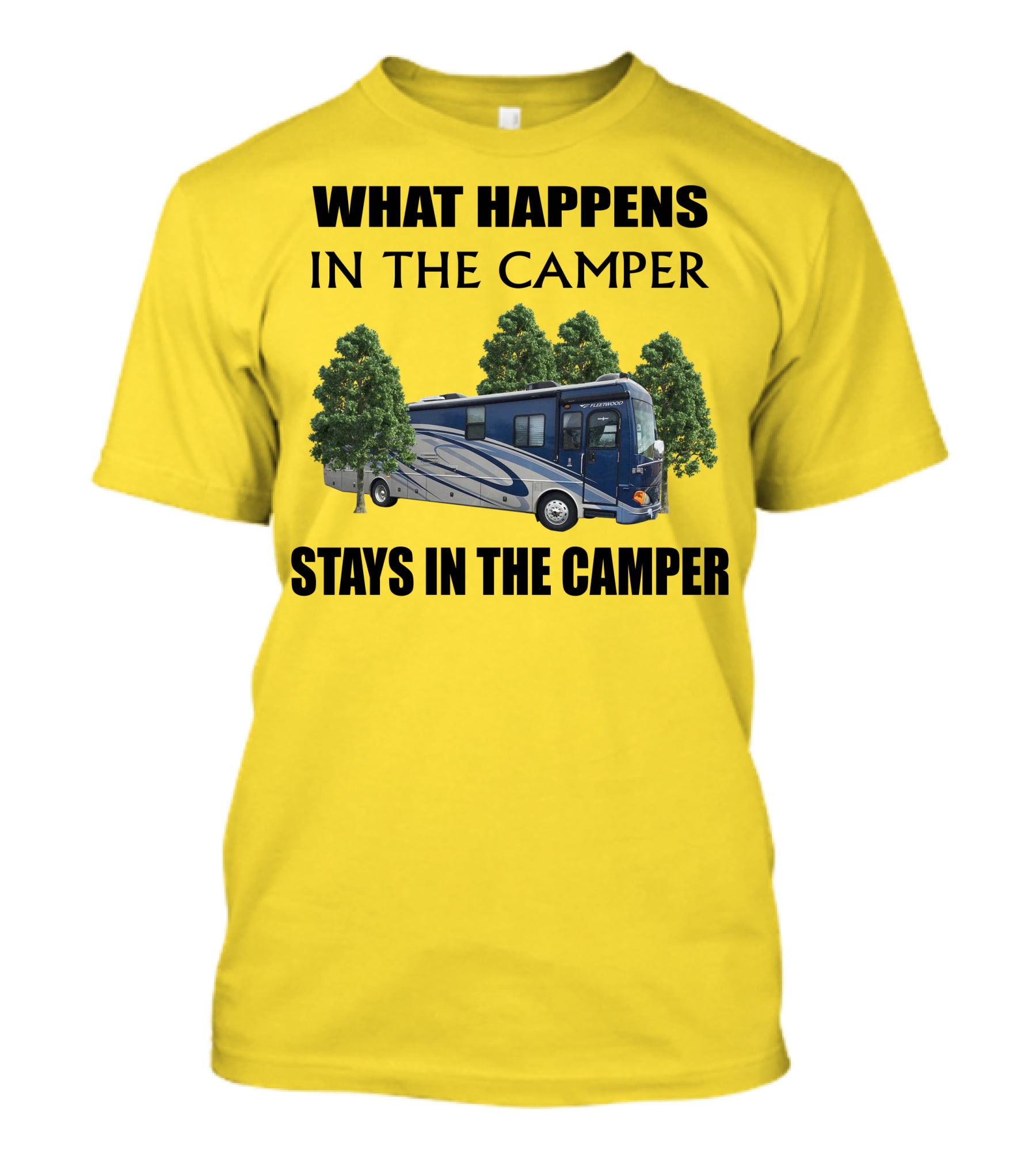 What Happens In The Camper Stays In The Camper 2007 Fleetwood Excursion T-Shirt