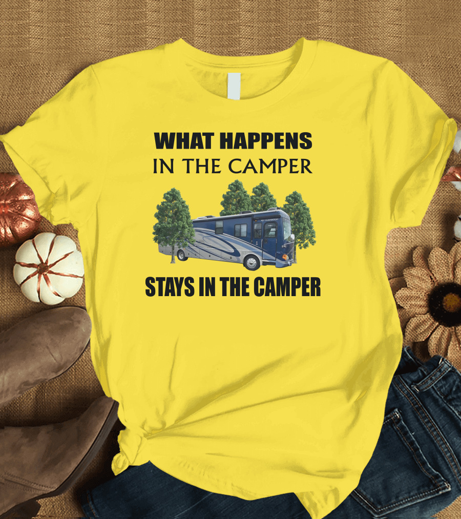 What Happens In The Camper Stays In The Camper 2007 Fleetwood Excursion T-Shirt