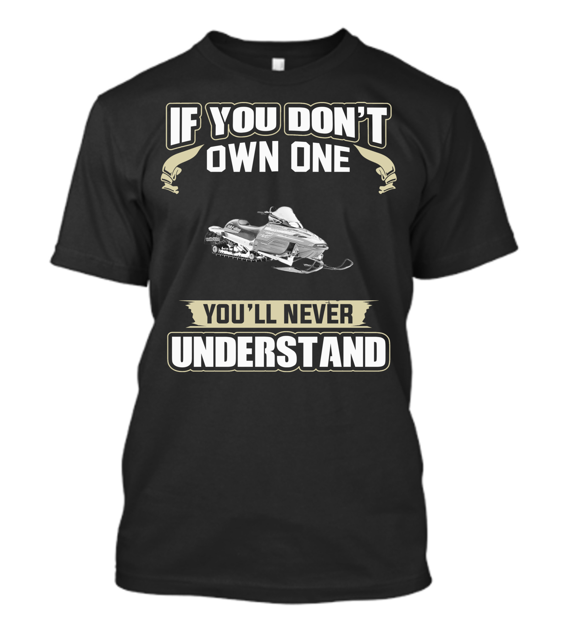 If You Don't Own One You'll Never Understand Ski Doo Summit T-Shirt