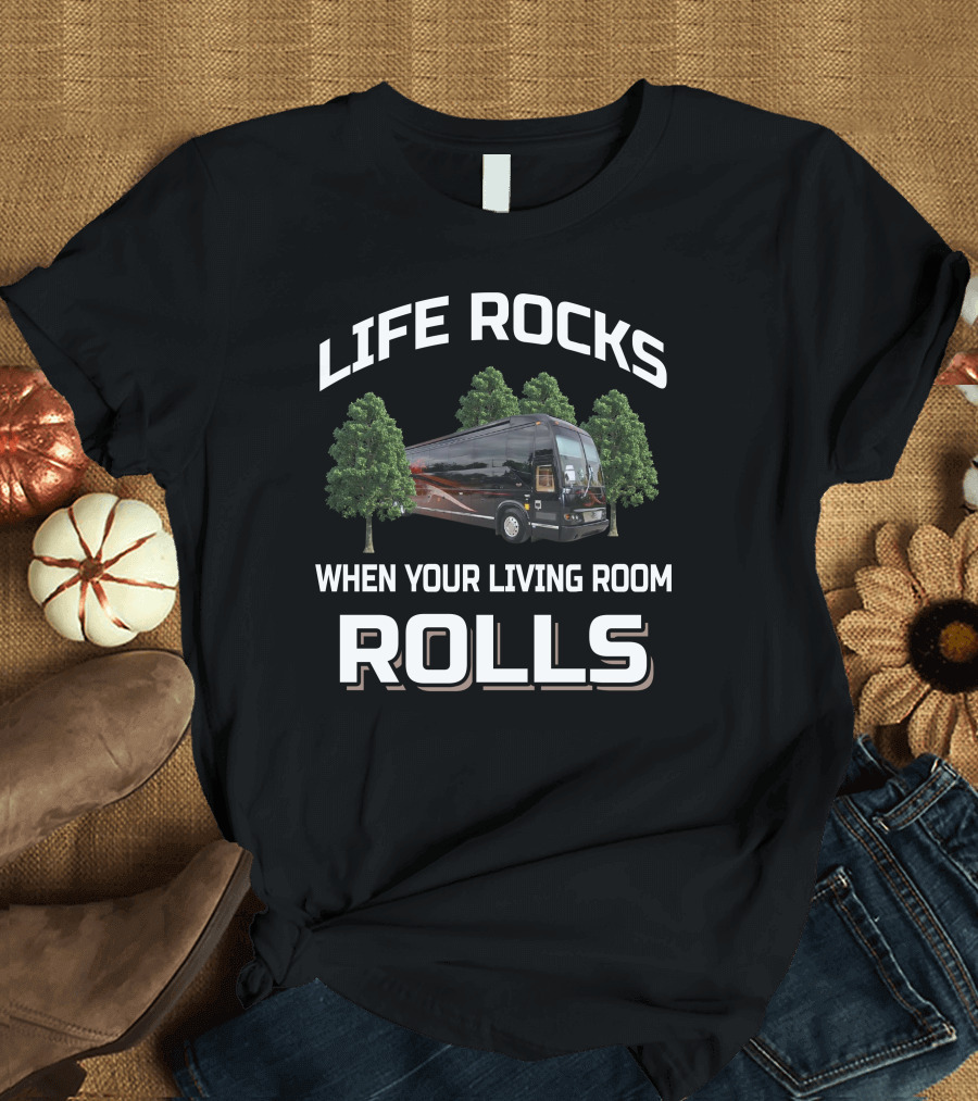 Life Rocks When Your Living Room Rolls 2006 Prevost Marathon H3 T-Shirt