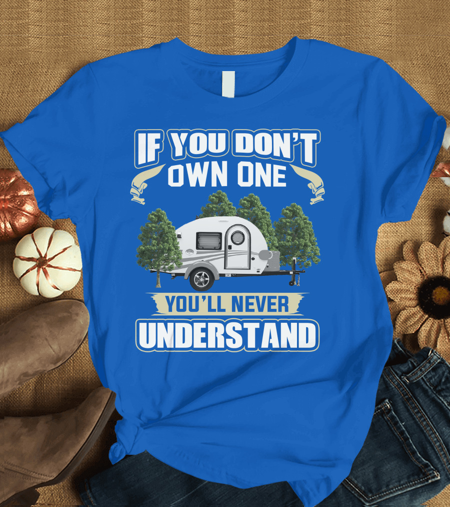 IF YOU DON'T OWN ONE YOU'LL NEVER UNDERSTAND TAG TRAILER T-Shirt