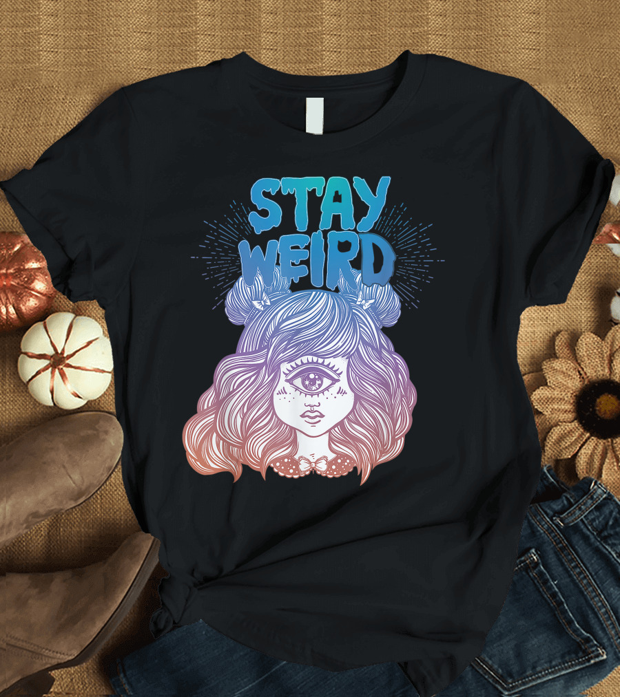Stay Weird Cute Alien Monster Girl for Weirdos T-Shirt
