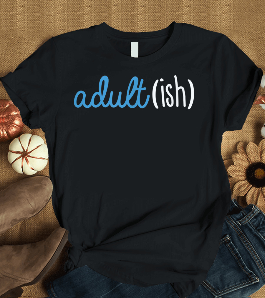 Adult(ish) Funny Birthday For 18 Year Old T-Shirt