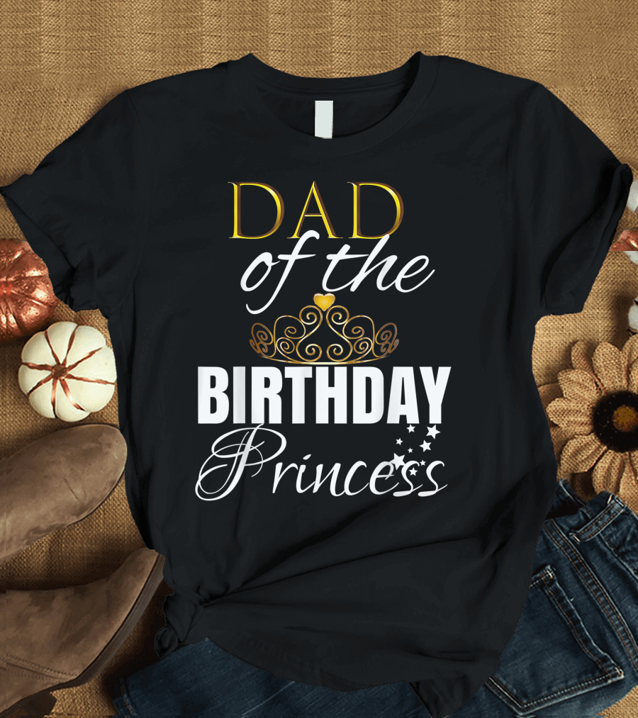 Dad of the Birthday Princess with Golden Crown and Stars T-Shirt