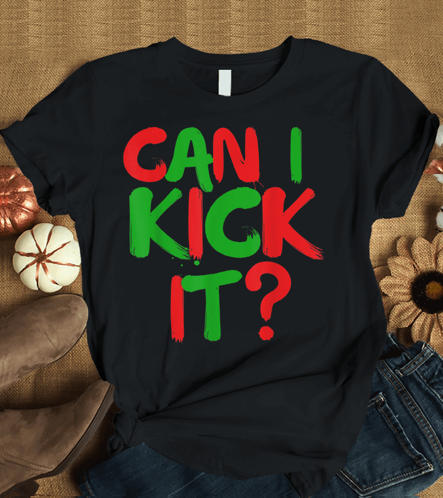 Can I Kick It Novelty Hip Hop Bold Red and Green Text T-Shirt