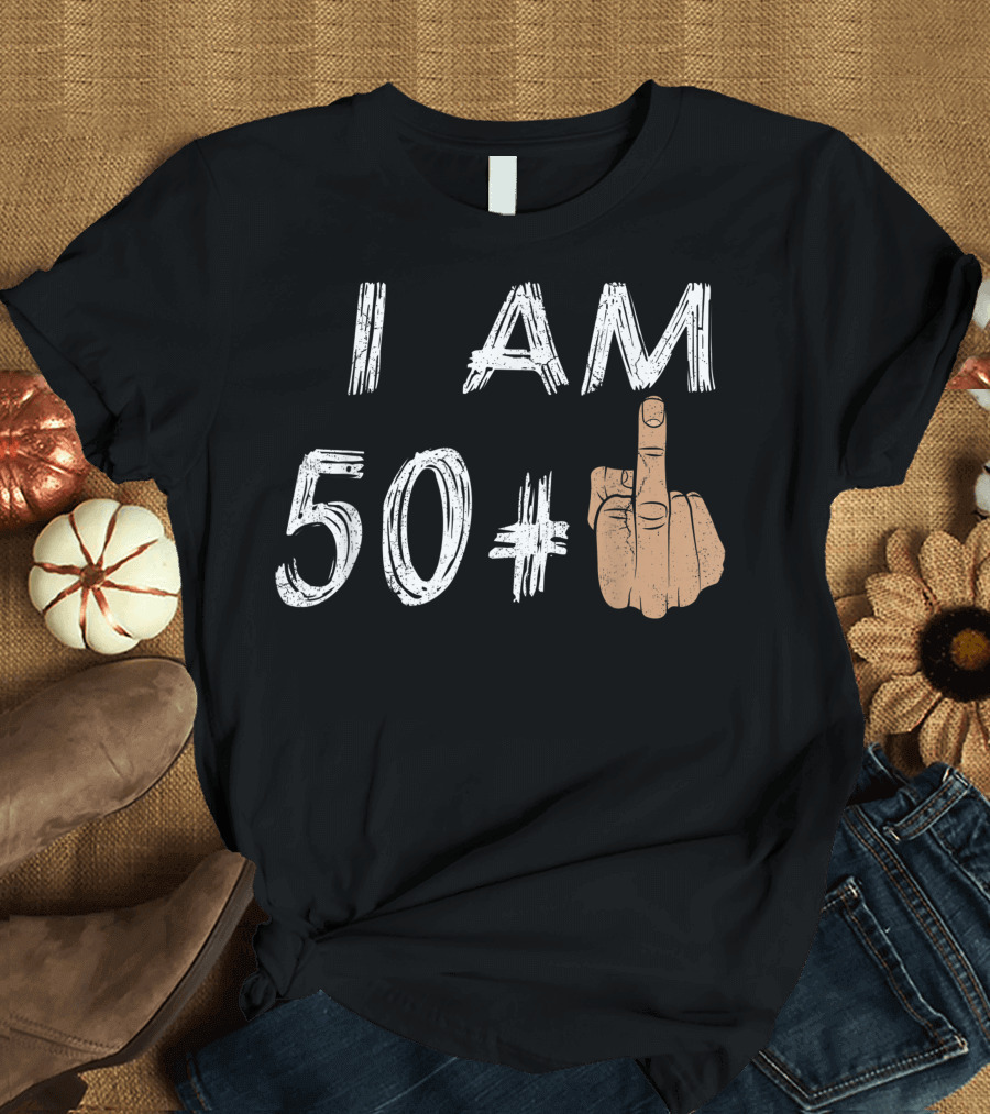 I Am 50 Plus Middle Finger Humor T-Shirt