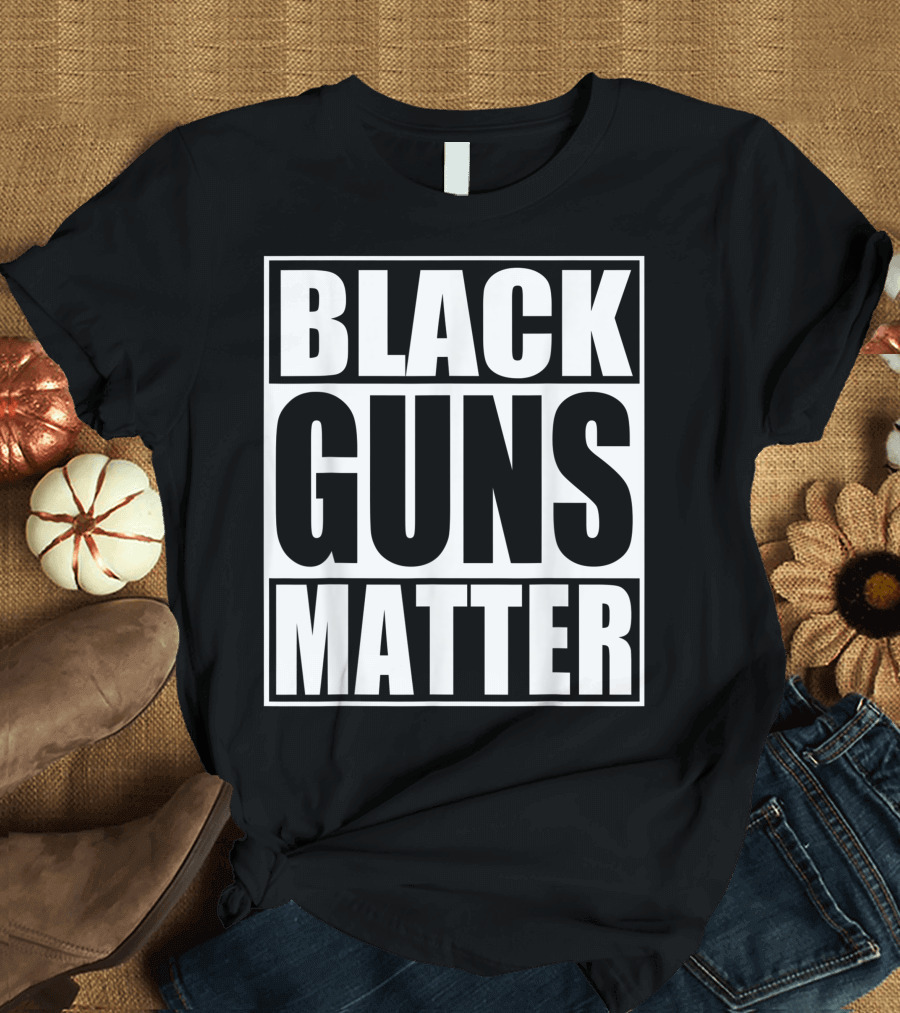 Black Guns Matter 2nd Amendment Pro-Gun Rights T-Shirt