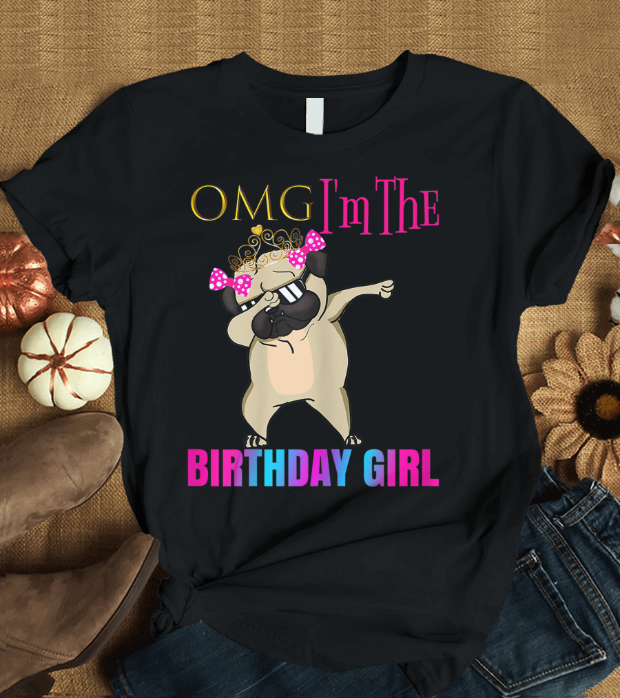 OMG I'm The Birthday Girl Cute Dabbing Pug Party T-Shirt