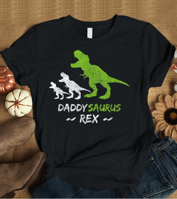 T-Shirt: Daddysaurus Rex Daddy Saurus Dinosaur T-Rex Family T-Shirt Daddysaurus Rex Daddy Saurus Dinosaur T-Rex Family T-Shirt
