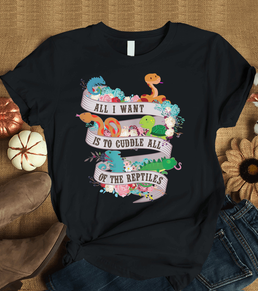 All I Want Is To Cuddle All Of The Reptiles Surrounded By Flowers And Cute Snakes T-Shirt