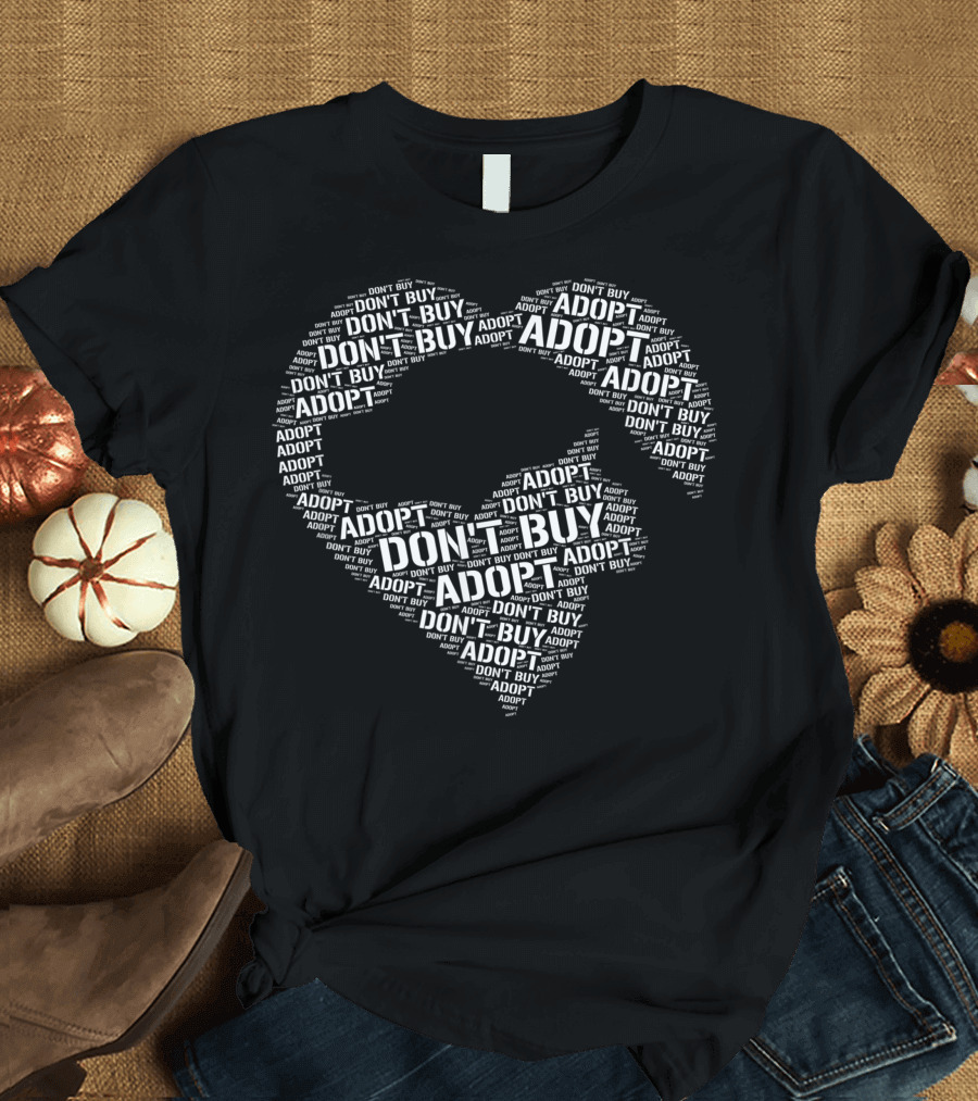 DON'T BUY ADOPT TEXTUAL HEART RESCUE SHELTER ANIMALS T-Shirt