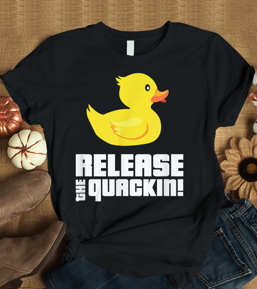 Release The Quackin Funny Yellow Rubber Duck T-Shirt